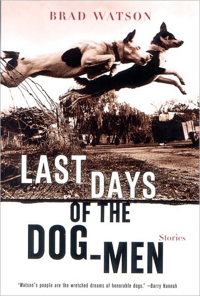 Cover for Brad Watson · Last Days of the Dog-Men - Stories (Taschenbuch) (2003)