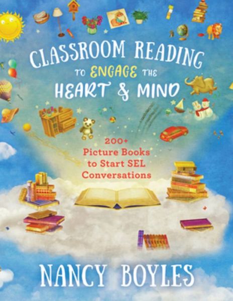 Cover for Nancy Boyles · Classroom Reading to Engage the Heart and Mind: 200+ Picture Books to Start SEL Conversations (Paperback Book) (2020)