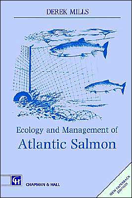 Ecology and Management of Atlantic Salmon - D. Mills - Books - Chapman and Hall - 9780412460203 - September 30, 1991