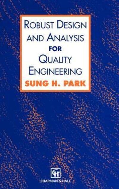 Cover for Sung Park · Robust Design and Analysis for Quality Engineering (Hardcover Book) [1996 edition] (1996)