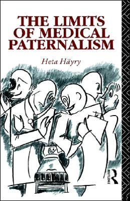 Cover for Heta Hayry · The Limits of Medical Paternalism - Social Ethics and Policy (Innbunden bok) (1991)