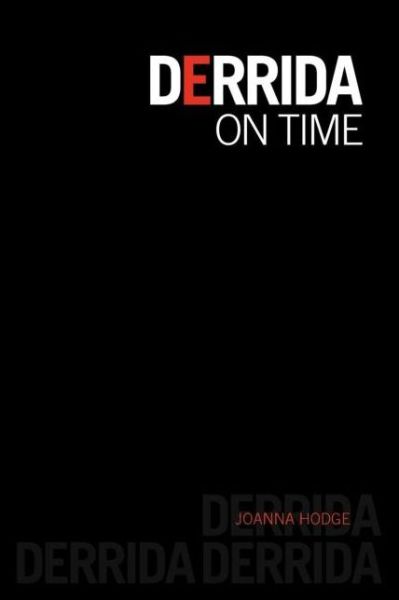 Cover for Hodge, Joanna (Manchester Metropolitan University, UK) · Derrida on Time (Paperback Book) (2010)