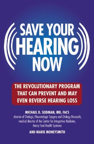 Cover for Marie Moneysmith · Save Your Hearing Now: the Revolutionary Program That Can Prevent and May Even Reverse Hearing Loss (Taschenbuch) (2007)