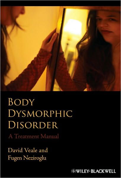 Cover for D Veale · Body Dysmorphic Disorder - A Treatment Manual (Innbunden bok) (2010)