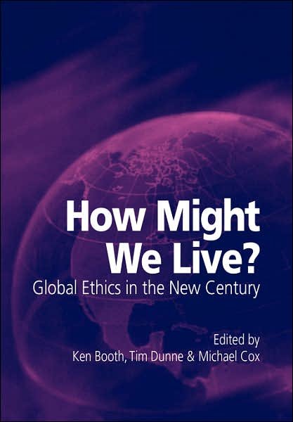 Cover for Ken Booth · How Might We Live? Global Ethics in the New Century (Paperback Book) (2001)