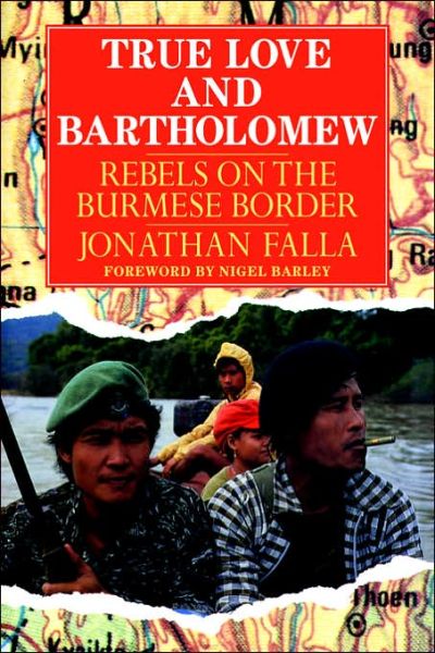 Cover for Jonathan Falla · True Love and Bartholomew: Rebels on the Burmese Border (Paperback Book) (2006)