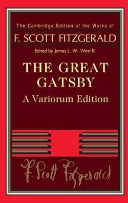 The Great Gatsby – Variorum Edition - The Cambridge Edition of the Works of F. Scott Fitzgerald - F. Scott Fitzgerald - Kirjat - Cambridge University Press - 9780521766203 - torstai 4. huhtikuuta 2019
