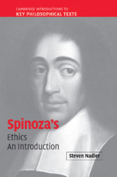 Cover for Nadler, Steven (University of Wisconsin, Madison) · Spinoza's 'Ethics': An Introduction - Cambridge Introductions to Key Philosophical Texts (Hardcover Book) (2006)