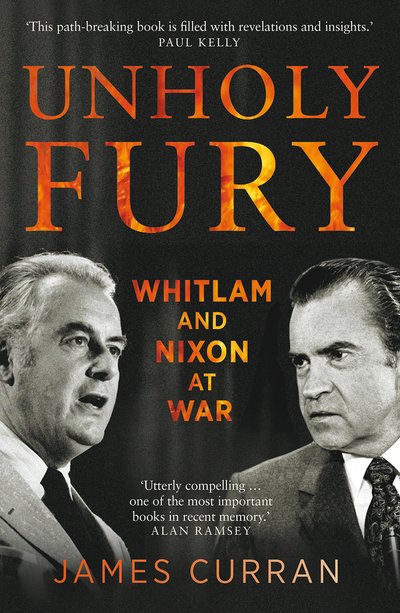 James Curran · Unholy Fury: Whitlam and Nixon at War (Paperback Book) (2024)
