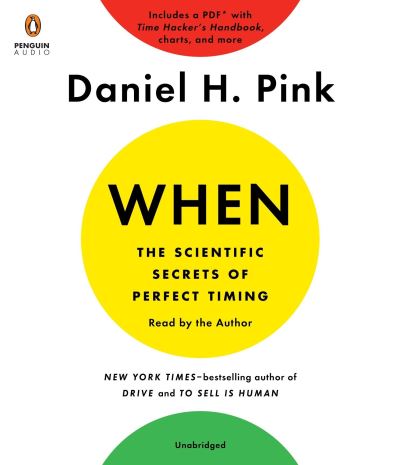 Cover for Daniel H. Pink · When: The Scientific Secrets of Perfect Timing (Hörbok (CD)) [Unabridged. edition] (2018)