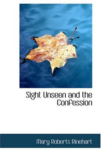 Cover for Mary Roberts Rinehart · Sight Unseen and the Confession (Hardcover Book) (2008)