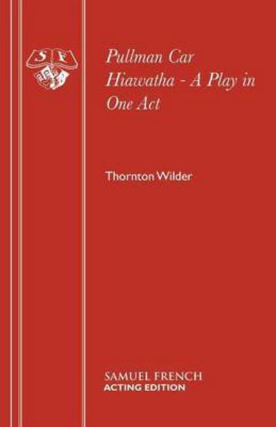 Cover for Thornton Wilder · Pullman Car Hiawatha: Play - Acting Edition S. (Pocketbok) (2014)