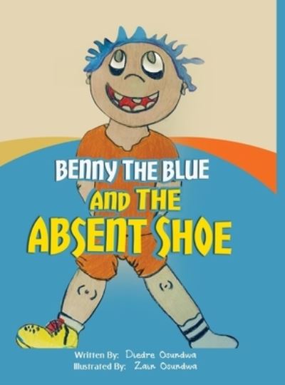 Cover for Diedre Osundwa · Benny The Blue and The Absent Shoe (Hardcover Book) (2022)