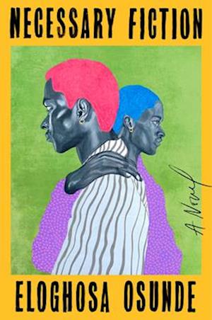Cover for Eloghosa Osunde · Necessary Fiction (Bok) (2025)