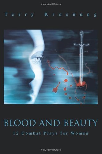 Blood and Beauty: 12 Combat Plays for Women - Terry Kroenung - Kirjat - iUniverse, Inc. - 9780595279203 - torstai 15. toukokuuta 2003