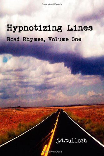 Cover for J.d.tulloch · Hypnotizing Lines: Road Rhymes, Volume One (Paperback Book) (2011)