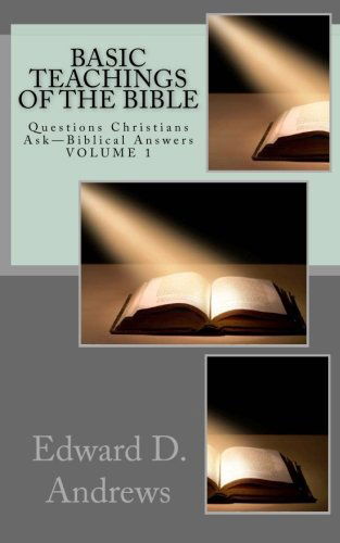 Cover for Edward D Andrews · Basic Teachings of the Bible: Questions Christians Ask - Biblical Answers (Volume 1) (Paperback Book) (2013)