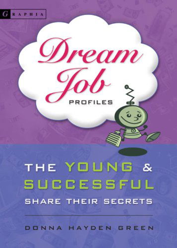 Cover for Donna Green · Dream Job Profiles: the Young and Successful Share Their Secrets (Paperback Book) (2006)