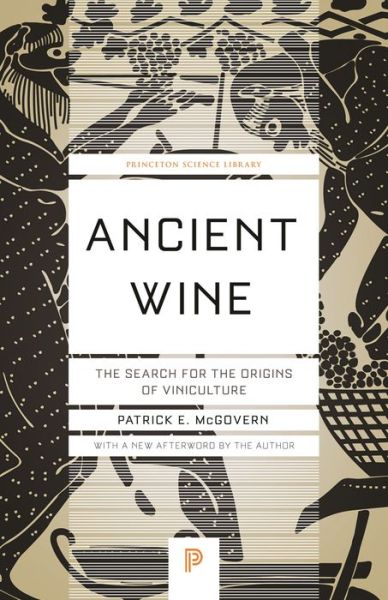 Cover for Patrick E. McGovern · Ancient Wine: The Search for the Origins of Viniculture - Princeton Science Library (Paperback Book) (2019)
