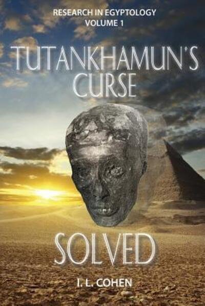 Cover for I L Cohen · Tutankhamun's Curse SOLVED (Paperback Bog) (2016)