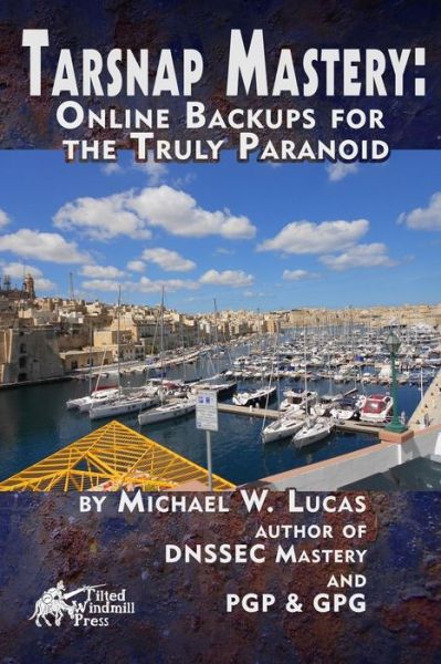 Cover for Michael W Lucas · Tarsnap Mastery: Online Backups for the Truly Paranoid (Pocketbok) (2015)