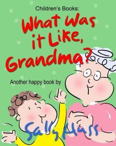 Cover for Sally Huss · What Was It Like, Grandma? (Pocketbok) (2015)