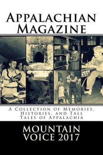 Cover for Appalachian Magazine · Appalachian Magazine's Mountain Voice : 2017 : A Collection of Memories, Histories, and Tall Tales of Appalachia (Pocketbok) (2017)
