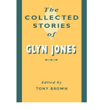 Cover for Glyn Jones · The Collected Stories of Glyn Jones (Hardcover Book) (1999)