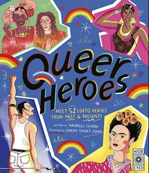 Cover for Arabelle Sicardi · Queer Heroes: Meet 52 Lgbtq Heroes From Past And Present! (Book) (2025)