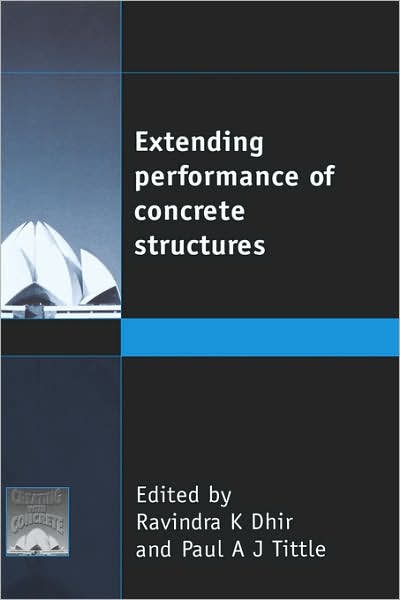 Extending Performance of Concrete Structures - Ravindra K. Dhir - Livros - ICE Publishing - 9780727728203 - 1 de outubro de 1999