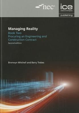 Cover for Barry Trebes · Managing Reality, Second edition. Book 2: Procuring an engineering and construction contract - Managing Reality: A Practical Guide to Applying NEC3, 2nd edition (Paperback Book) (2012)