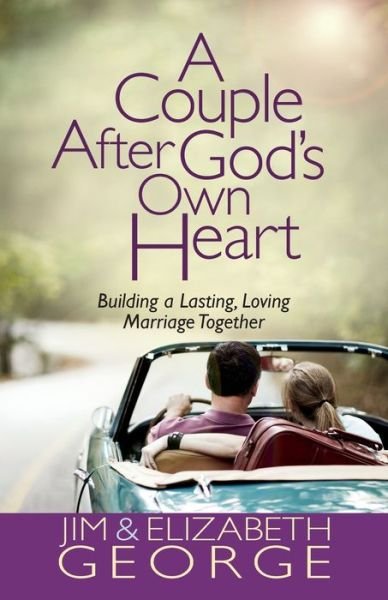 Cover for Jim George · A Couple After God's Own Heart: Building a Lasting, Loving Marriage Together (Paperback Book) (2013)