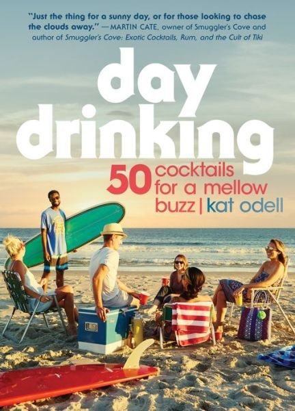 Cover for Kat Odell · Day Drinking: 50 Cocktails for a Mellow Buzz (Taschenbuch) (2017)