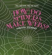 Cover for Melissa Stewart · How Do Spiders Make Webs? (Tell Me Why, Tell Me How) (Innbunden bok) (2009)