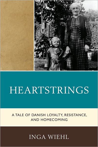 Cover for Inga Wiehl · Heartstrings: A Tale of Danish Loyalty, Resistance, and Homecoming (Paperback Book) (2010)