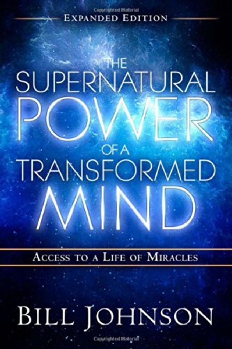 Cover for Bill Johnson · The Supernatural Power of a Transformed Mind Expanded Edition: Access to a Life of Miracles (Paperback Bog) [Expanded edition] (2014)