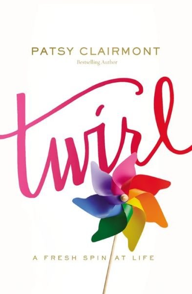 Cover for Patsy Clairmont · Twirl: A Fresh Spin at Life (Paperback Book) (2017)