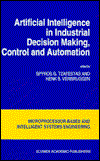 Artificial Intelligence in Industrial Decision Making, Control and Automation (Microprocessor-Based and Intelligent Systems Engineering) - - Books - Springer - 9780792333203 - February 28, 1995