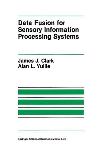 Cover for James J. Clark · Data Fusion for Sensory Information Processing Systems - The Springer International Series in Engineering and Computer Science (Hardcover Book) [1990 edition] (1990)