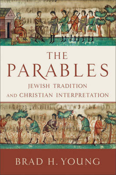 Cover for Brad H. Young · The Parables – Jewish Tradition and Christian Interpretation (Paperback Book) (2008)