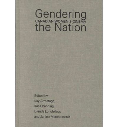 Cover for Kay Armatage · Gendering the Nation: Canadian Women's Cinema - Heritage (Hardcover Book) (1999)