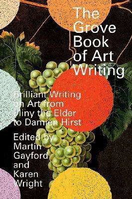 Cover for Martin Gayford · The Grove Book of Art Writing: Brilliant Words on Art from Pliny the Elder to Damien Hirst (Paperback Book) (2000)