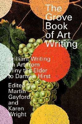 Cover for Martin Gayford · The Grove Book of Art Writing: Brilliant Words on Art from Pliny the Elder to Damien Hirst (Paperback Book) (2000)