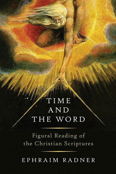 Cover for Ephraim Radner · Time and the Word: Figural Reading of the Christian Scriptures (Hardcover Book) (2016)