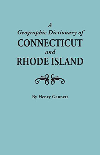 Cover for Henry Gannett · A Geographic Dictionary of Connecticut and Rhode Island. Two Volumes in One (New York Historical Manuscripts) (Taschenbuch) [Reprint edition] (2014)