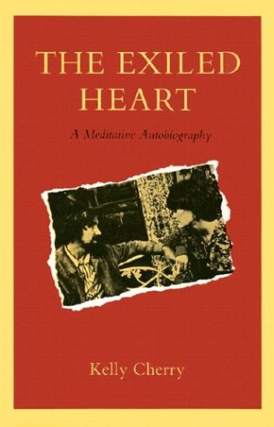 Cover for Kelly Cherry · The Exiled Heart: A Meditative Autobiography (Hardcover Book) [First edition] (1991)