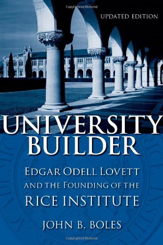 Cover for John B. Boles · University Builder: Edgar Odell Lovett and the Founding of the Rice Institute (Taschenbuch) [Updated edition] (2012)