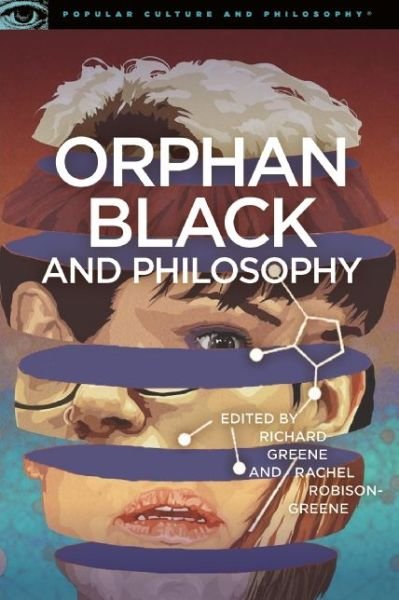Cover for Richard Greene · Orphan Black and Philosophy: Grand Theft DNA - Popular Culture and Philosophy (Taschenbuch) (2016)