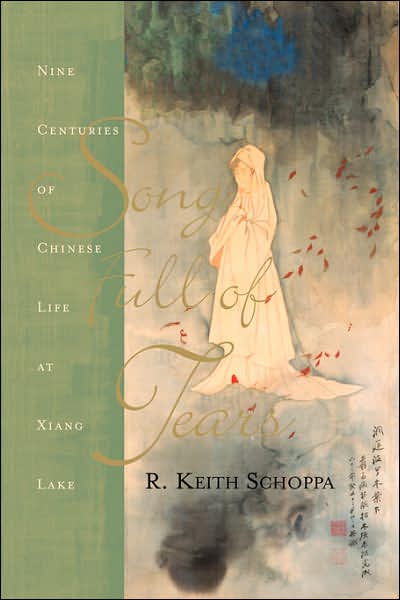 Cover for R. Keith Schoppa · Song Full Of Tears: Nine Centuries Of Chinese Life Around Xiang Lake (Paperback Book) (2002)