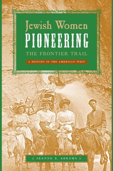 Cover for Jeanne E. Abrams · Jewish Women Pioneering the Frontier Trail: A History in the American West (Taschenbuch) (2007)